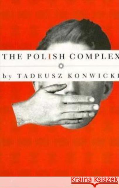 Polish Complex Tadeusz Konwicki Richard Lourie 9781564782014