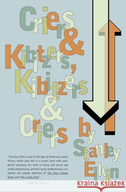 Criers and Kibitzers, Kibitzers and Criers Stanley Elkin Chirs Lehmann 9781564782342 Dalkey Archive Press