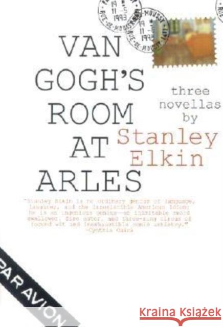 Van Gogh's Room at Arles Stanley Elkin Chirs Lehmann 9781564782809 Dalkey Archive Press