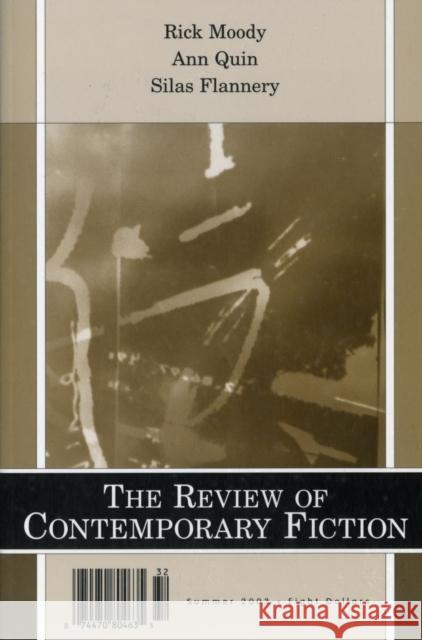 Review of Contemporary Fiction: XXIII, #2: Rick Moody/Ann Quin/Silas Flannery O'Brien, John 9781564783363 