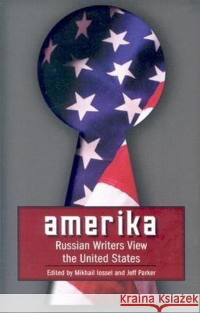 Amerika: Russian Writers View the United States Lossel, Mikhail 9781564783561