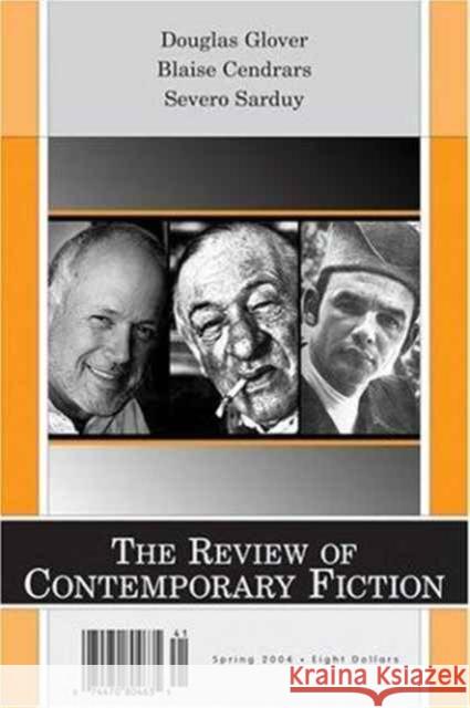 Review of Contemporary Fiction: Douglas Glover Blaise Cendrars, Severo Sarduy Volume 24-1 John O'Brien 9781564783646 Dalkey Archive Press