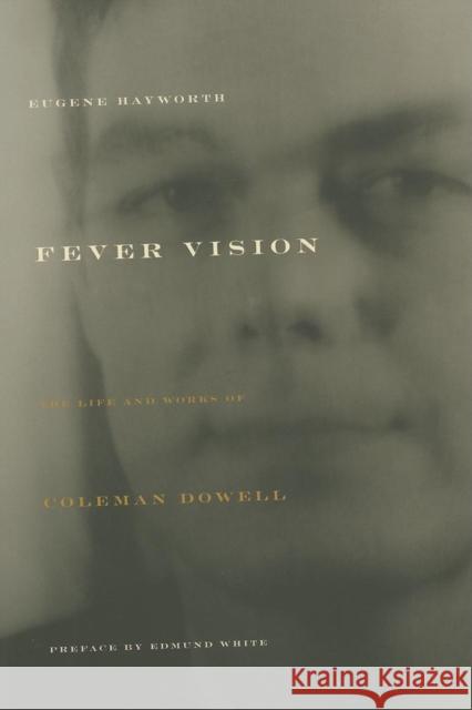 Fever Vision: The Life and Works of Coleman Dowell Hayworth, Eugene 9781564784575 Dalkey Archive Press