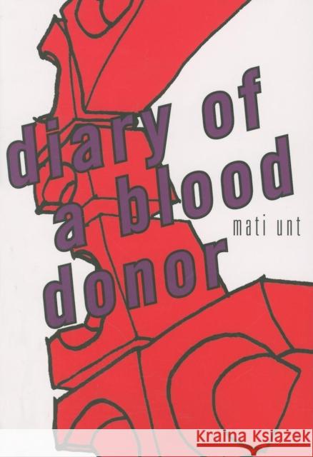 Diary of a Blood Donor Mati Unt Ants Eert 9781564784964 Dalkey Archive Press