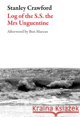 Log of the S.S. the Mrs Unguentine Stanley G. Crawford Ben Marcus 9781564785121 Dalkey Archive Press