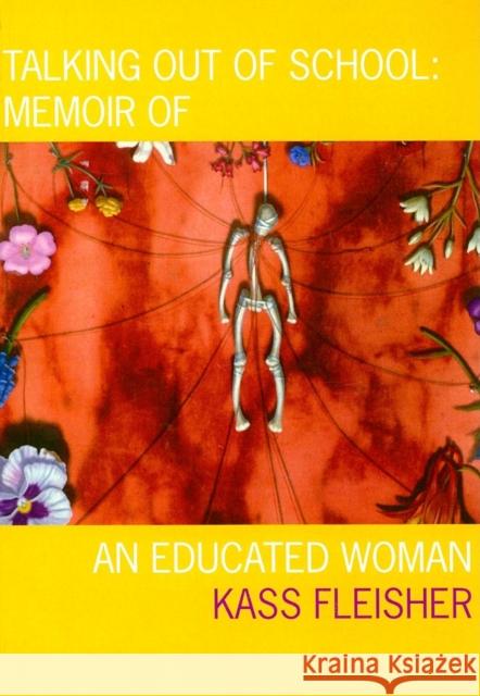 Talking Out of School: Memoir of an Educated Woman Fleisher, Kass 9781564785176