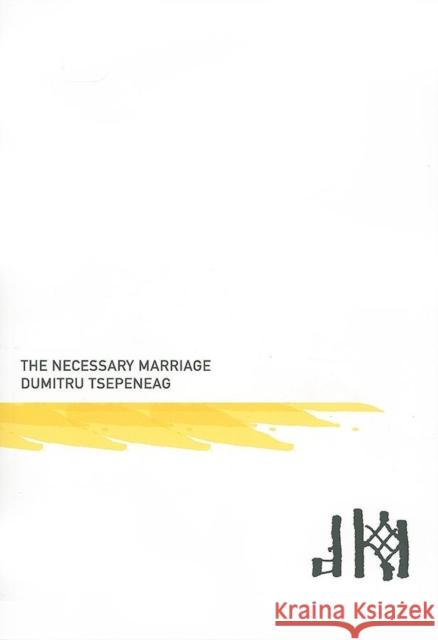 Necessary Marriage Dumitru Tsepeneag 9781564785343 Dalkey Archive Press