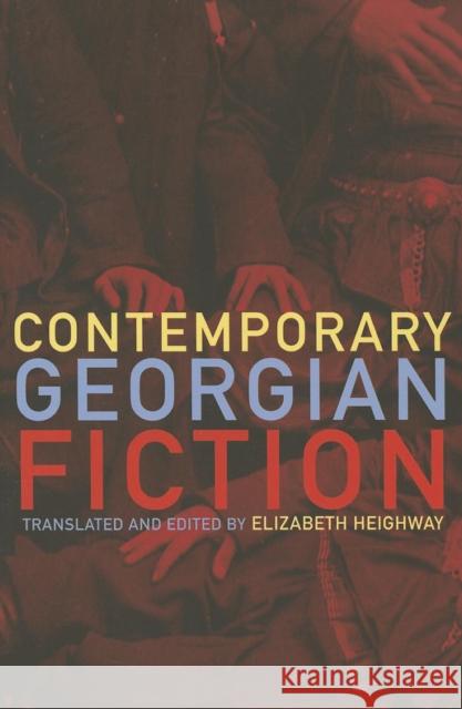 Contemporary Georgian Fiction Elizabeth Heighway 9781564787163