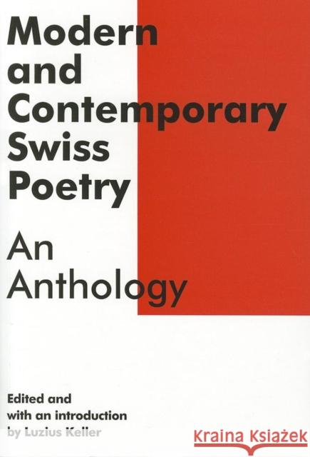 Modern and Contemporary Swiss Poetry: An Anthology Keller, Luzius 9781564787880 0