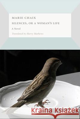 Silences, or a Woman's Life Chaix, Marie 9781564787958