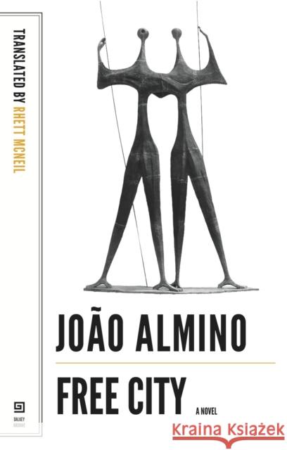 Free City Joao Almino Rhett McNeil 9781564789006 Dalkey Archive Press