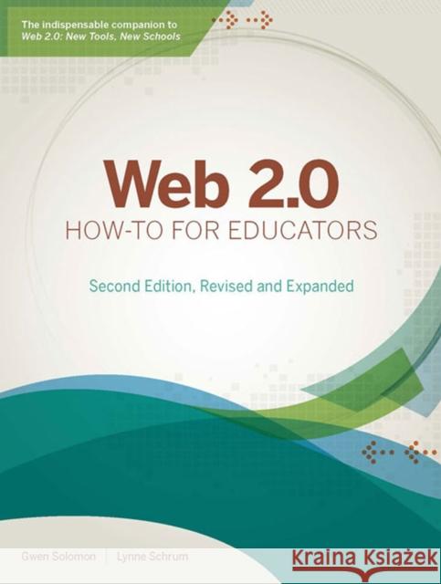 Web 2.0 How-To for Educators Gwen Solomon Lynne Schrum 9781564843517 International Society for Technology in Educa