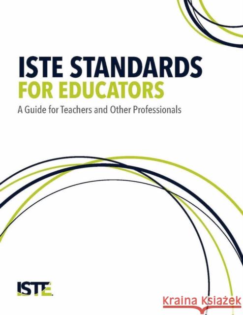 Iste Standards for Educators: A Guide for Teachers and Other Professionals Helen Crompton 9781564843951 ISTE