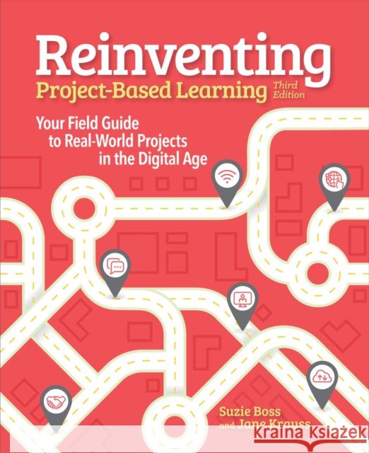 Reinventing Project Based Learning: Your Field Guide to Real-World Projects in the Digital Age  9781564847218 International Society for Technology in Educa
