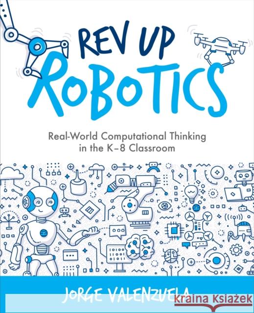 REV Up Robotics: Real-World Computational Thinking in the K-8 Classroom  9781564848178 International Society for Technology in Educa