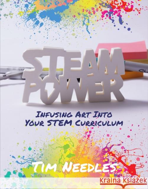 Steam Power: Infusing Art Into Your Stem Curriculum Needles, Tim 9781564848215 International Society for Technology in Educa