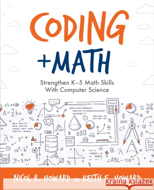 Coding + Math: Strengthen K-5 Math Skills with Computer Science Nicol R. Howard 9781564848253