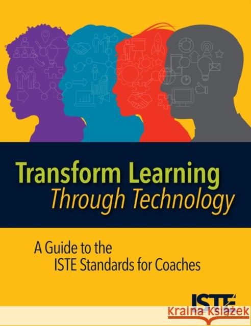 Transform Learning Through Technology: A Guide to the Iste Standards for Coaches Helen Crompton 9781564848543