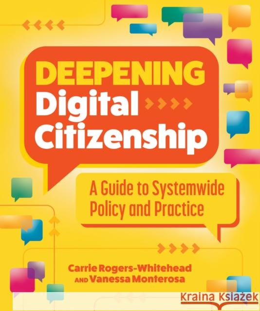 Deepening Digital Citizenship: A Guide to Systemwide Policy and Practice Vanessa Monterosa 9781564849663 International Society for Technology in Educa