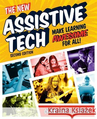 The New Assistive Tech, Second Edition: Make Learning Awesome for All! Christopher Bugaj 9781564849809 International Society for Technology in Educa