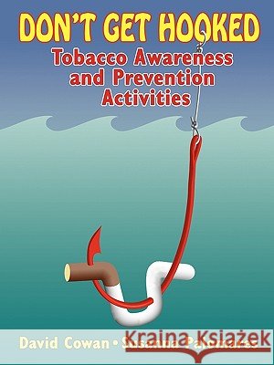 Don't Get Hooked David Cowan Susanna Palomares 9781564990532 Innerchoice Publishing