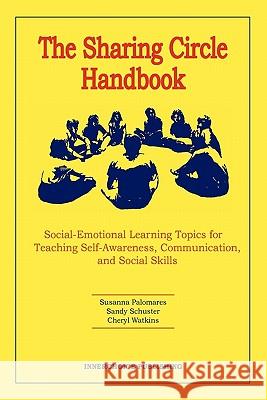 The Sharing Circle Handbook Susanna Palomares Sandy Schuster Cheryl Watkins 9781564990563 Innerchoice Publishing