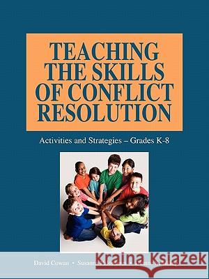 Teaching the Skills of Conflict Resolution David Cowan Susanna Palomares Dianne Schilling 9781564990655 Innerchoice Publishing