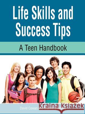 Life Skills and Success Tips, a Teen Handbook David Cowan Dianne Schilling 9781564990860