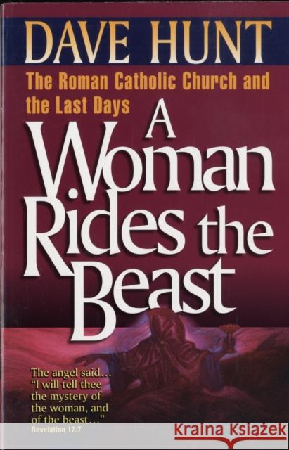 A Woman Rides the Beast Dave Hunt 9781565071995 Harvest House Publishers,U.S.