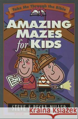 Amazing Mazes for Kids Steve Miller, Becky Miller 9781565078468 Harvest House Publishers,U.S.