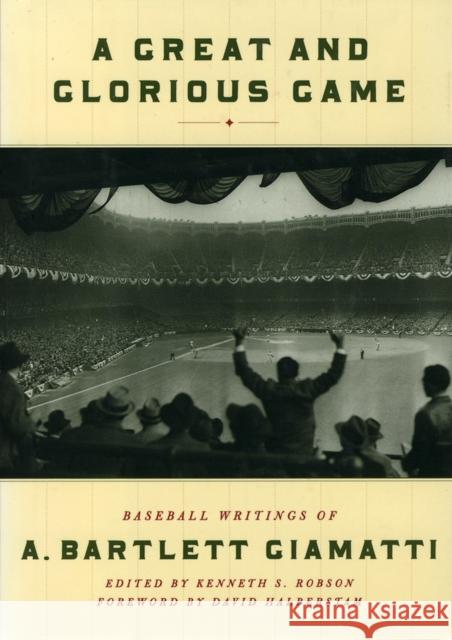 A Great and Glorious Game: Baseball Writings of A. Bartlett Giamatti A. Bartlett Giamatti Kenneth Robson David Halberstam 9781565121928 Algonquin Books of Chapel Hill