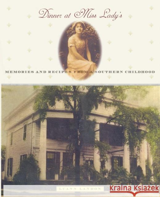 Dinner at Miss Lady's: Memories and Recipes from a Southern Childhood Luann Landon 9781565122277 Algonquin Books of Chapel Hill