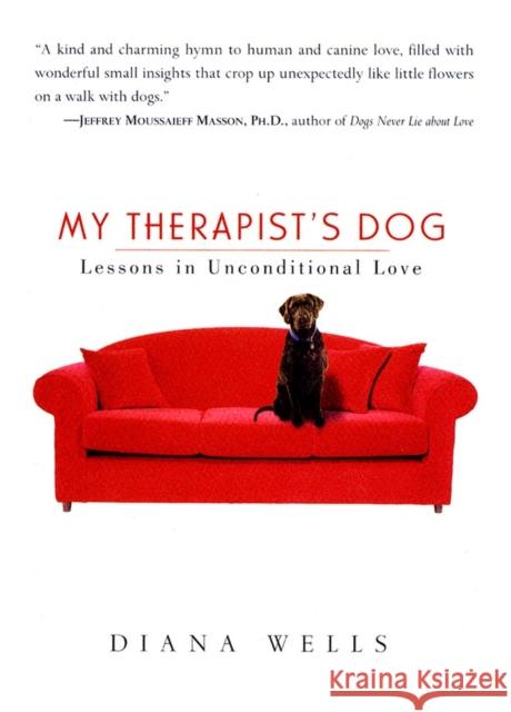 My Therapist's Dog: Lessons in Unconditional Love Diana Wells 9781565123717 Algonquin Books of Chapel Hill