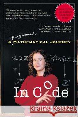 In Code: A Mathematical Journey Sarah Flannery David Flannery 9781565123779