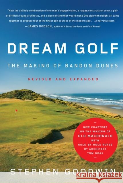 Dream Golf: The Making of Bandon Dunes Stephen Goodwin 9781565129818 Algonquin Books of Chapel Hill