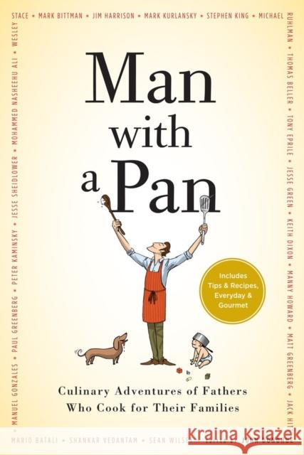 Man with a Pan: Culinary Adventures of Fathers Who Cook for Their Families John Donohue 9781565129856 Algonquin Books of Chapel Hill