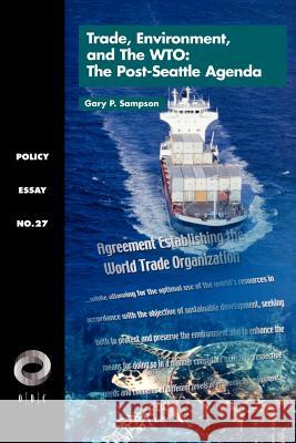 Trade, Environment, and the Wto: The Post-Seattle Agenda Sampson, Gary 9781565170292