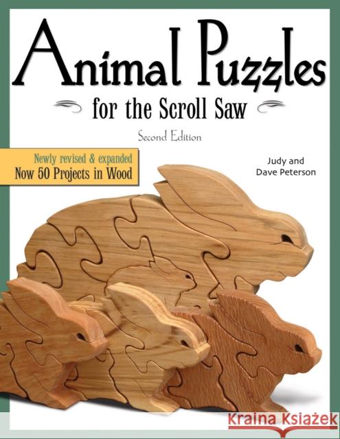Animal Puzzles for the Scroll Saw, Second Edition: Newly Revised & Expanded, Now 50 Projects in Wood Peterson, Judy 9781565233911