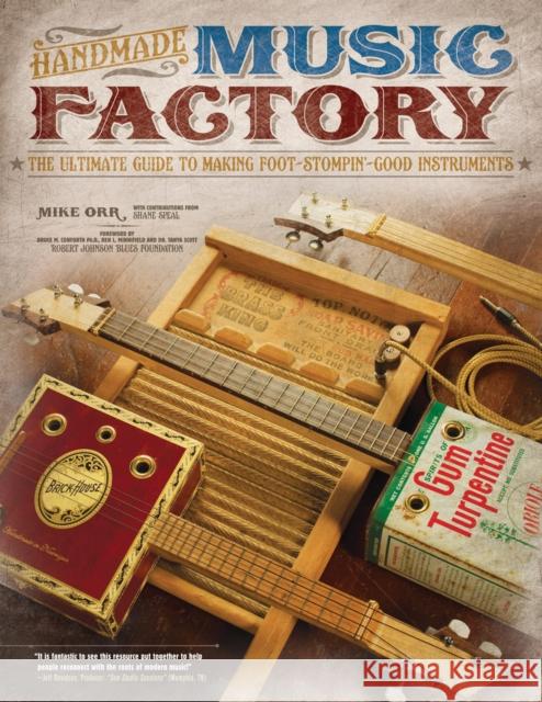 Handmade Music Factory: The Ultimate Guide to Making Foot-Stompin Good Instruments Mike Orr 9781565235595 Fox Chapel Publishing