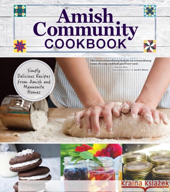 Amish Community Cookbook: Simply Delicious Recipes from Amish and Mennonite Homes Editors of Fox Chapel Publishing 9781565238787 Fox Chapel Publishing