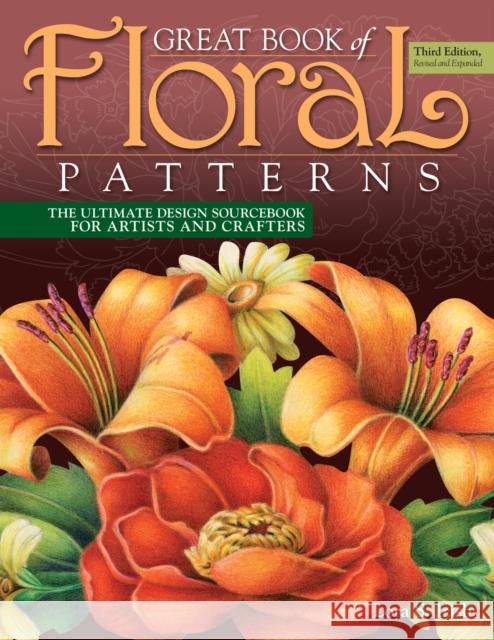 Great Book of Floral Patterns, Third Edition: The Ultimate Design Sourcebook for Artists and Crafters Lora S. Irish 9781565239258 Fox Chapel Publishing