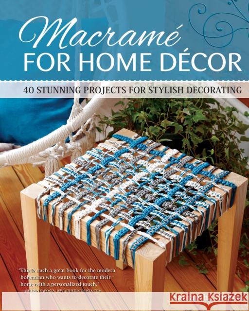 Macrame for Home Decor: 40 Stylish Macrame Projects Samantha Grenier 9781565239517 Fox Chapel Publishing