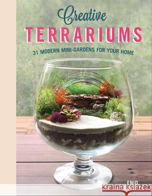 Creative Terrariums: 33 Modern Mini-Gardens for Your Home Svymbersky, Enid G. 9781565239845 Fox Chapel Publishing