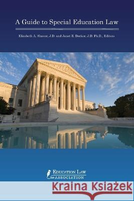 A Guide to Special Education Law Elizabeth A Shaver Janet R Decker Janet R Decker 9781565341838