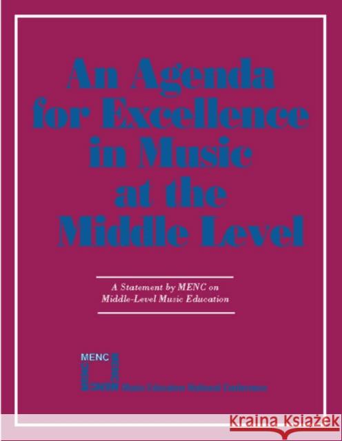 Agenda for Excellence in Music at the Middle Level The National Association for Music Educa 9781565450486 Rowman & Littlefield Education