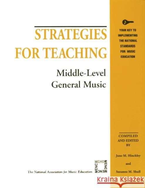 Strategies for Teaching Middle-Level General Music June M. Hinckley Suzanne M. Shull 9781565450844 Rowman & Littlefield Education