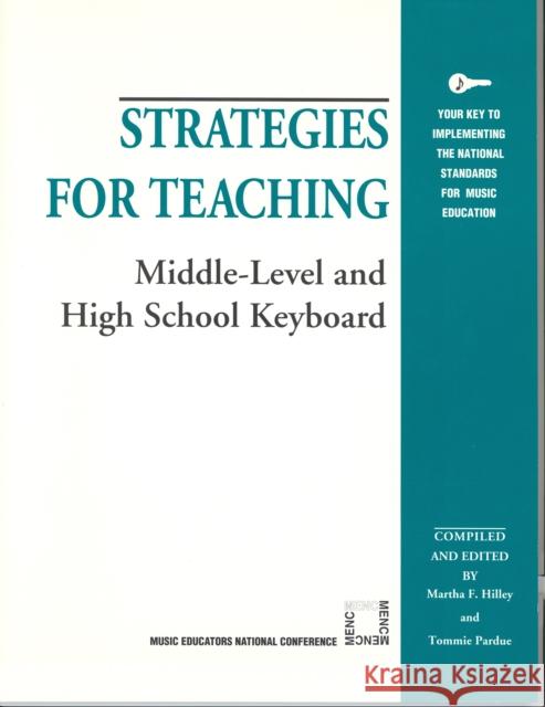 Strategies for Teaching Middle-Level and High School Keyboard Martha Hilley 9781565450929