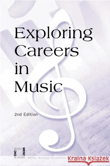 Exploring Careers in Music Menc                                     National Association for Music Education The National Association for Music Edu 9781565451339 Rowman & Littlefield Education