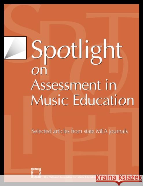 Spotlight on Assessment in Music Education: Selected Articles from State Mea Journals The National Association for Music Educa 9781565451438 Rowman & Littlefield Education