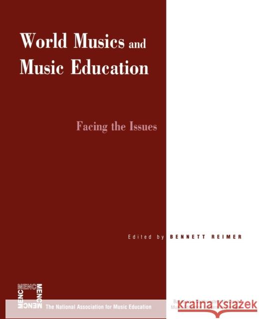 World Musics and Music Education: Facing the Issues Reimer, Bennett 9781565451452 Rowman & Littlefield Education